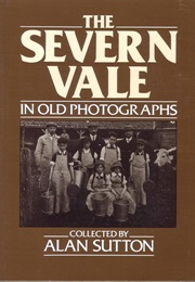 The Severn Vale in Old Photographs (Sutton, Alan)