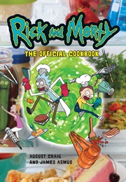 Rick and Morty: The Official Cookbook (August Craig & James Asmus)