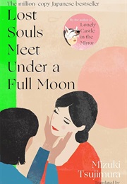 Lost Souls Meet Under a Full Moon (Mizuki Tsujimura)