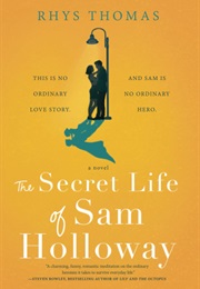 The Secret Life of Sam Holloway (Rhys Thomas)