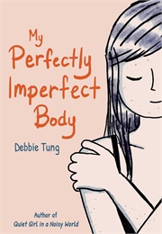 My Perfectly Imperfect Body (Debbie Tung)