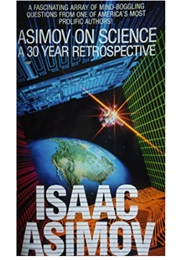 Asimov on Science: A 30 Year Retrospective 1959-89 (Isaac Asimov)