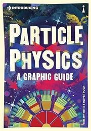 Introducing Particle Physics: A Graphic Guide (Tom Whyntie)