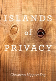 Islands of Privacy (Christina Nippert-Eng)