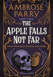 The Apple Falls Not Far (Ambrose Parry)