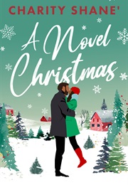 A Novel Christmas (Charity Shane')