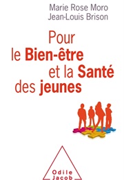 Bien-Être Et Santé Des Jeunes (Marie Rose Moro)