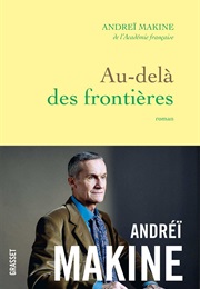 Au-Delà Des Frontières (Andreï Makine)