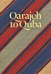 Qarajeh to Quba: Rugs and Flatweaves Fro (Near Eastern Ar) (Raoul E. Tschebull)