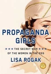 Propaganda Girls (Lisa Rogak)