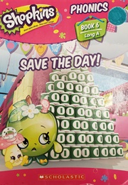 Shopkins: Save the Day! (Quinlan B Lee)