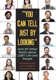 "You Can Tell Just by Looking" and 20 Other Myths About LGBT Life and People (Ann Pellegrini, Michael Amico, and Michael Bronski)