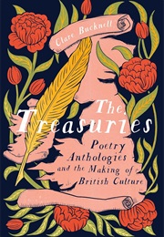 The Treasuries: Poetry Anthologies and the Making of British Culture (Clare Bucknell)