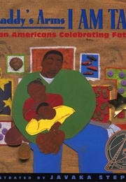 In Daddy's Arms I Am Tall: African Americans Celebrating Fathers (Javaka Steptoe)