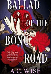 A Ballad of the Bone Road (AC Wise)