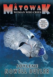 Mâtowak: Woman Who Cries (Joylene Nowell Butler)