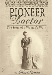 Pioneer Doctor: The Story of a Woman's Work (Mari Graña)