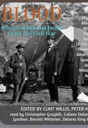 Blood:  Stories of Life and Death From the Civil War (Ulysses S Grant, Et Al.)