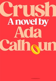 Crush (Ada Calhoun)