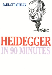 Heidegger in 90 Minutes (Paul Strathern)