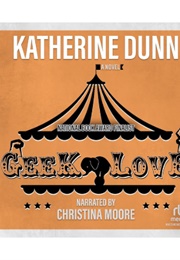 Geek Love (Katherine Dunn - Read by Christina Moore)