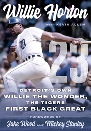 23: Detroit's Own Willie the Wonder (Willie Horton)