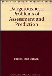Dangerousness. Problems of Assessment and Prediction (J. W. Hinton)