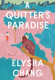 A Quitters Paradise (Elysha Chang)