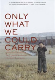 Only What We Could Carry: The Japanese American Internment Experience (Lawson Fusao Inada)