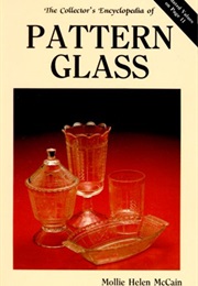 The Collector's Encyclopedia of Pattern Glass (Mollie Helen McCain)