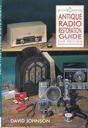 Antique Radio Restoration Guide (David Johnson)