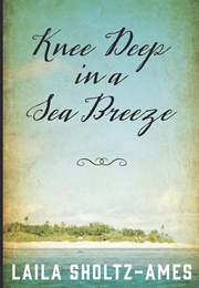 Knee Deep in a Sea Breeze (Laila Sholtz-Ames)