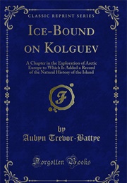Ice Bound on Kolguev (Aubyn Trevor-Battye)