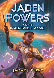 Jaden Powers and the Inheritance Magic (Jamar J. Perry)