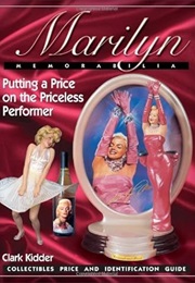 Marilyn Memorabilia: Putting a Price on the Priceless Performer, Collectibles Price and Identifcaiti (Clark Kidder)
