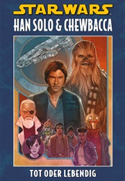 Star Wars: Han Solo &Chewbacca, Vol. 2: Dead or Alive (Marc Guggenheim)