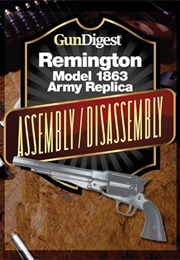 Gun Digest Remington Model 1863 Assembly/Disassembly Instructions (J. B. Wood)