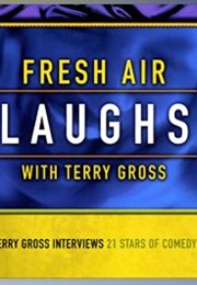 Fresh Air:  Laughs (Terry Gross)