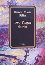 Two Prague Stories (Rainer Maria Rilke)