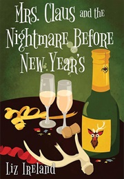 Mrs. Claus and the Nightmare Before New Year's (Liz Ireland)