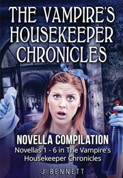 The Vampire's Housekeeper Chronicles (J. Bennett)