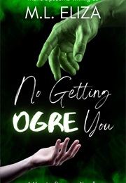 No Getting Ogre You (M.L. Eliza)