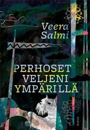 Perhoset Veljeni Ympärillä (Veera Salmi)