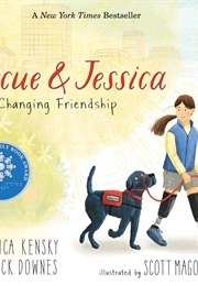 Rescue & Jessica: A Life-Changing Friendship (Jessica Kensky and Patrick Downes/Scott Magoon)