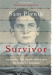 Survivor: Auschwitz, the Death March and My Fight for Freedom (Sam Pivnik)