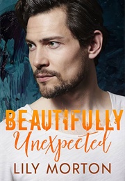 Beautifully Unexpected (Lily Morton)