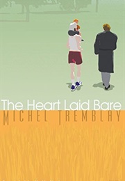 The Heart Laid Bare (Michel Tremblay)