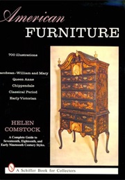 American Furniture: Seventeenth, Eighteenth, and Nineteenth Century Styles (Helen Comstock)