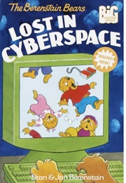 The Berenstain Bears Lost in Cyberspace (Stan & Jan Berenstain)