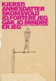 Jo Fortere Jeg Går Jo Mindre Er Jeg (Kjersti Annesdatter Skomsvold)